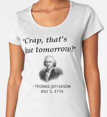Funny Thomas Jefferson Independence Day USA History Women's Premium T-Shirt