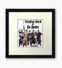 Cosplay Hard or Go Home Framed Print