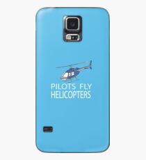 Pilots fly helicopters Case/Skin for Samsung Galaxy