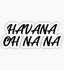 Havana, oh na na Sticker