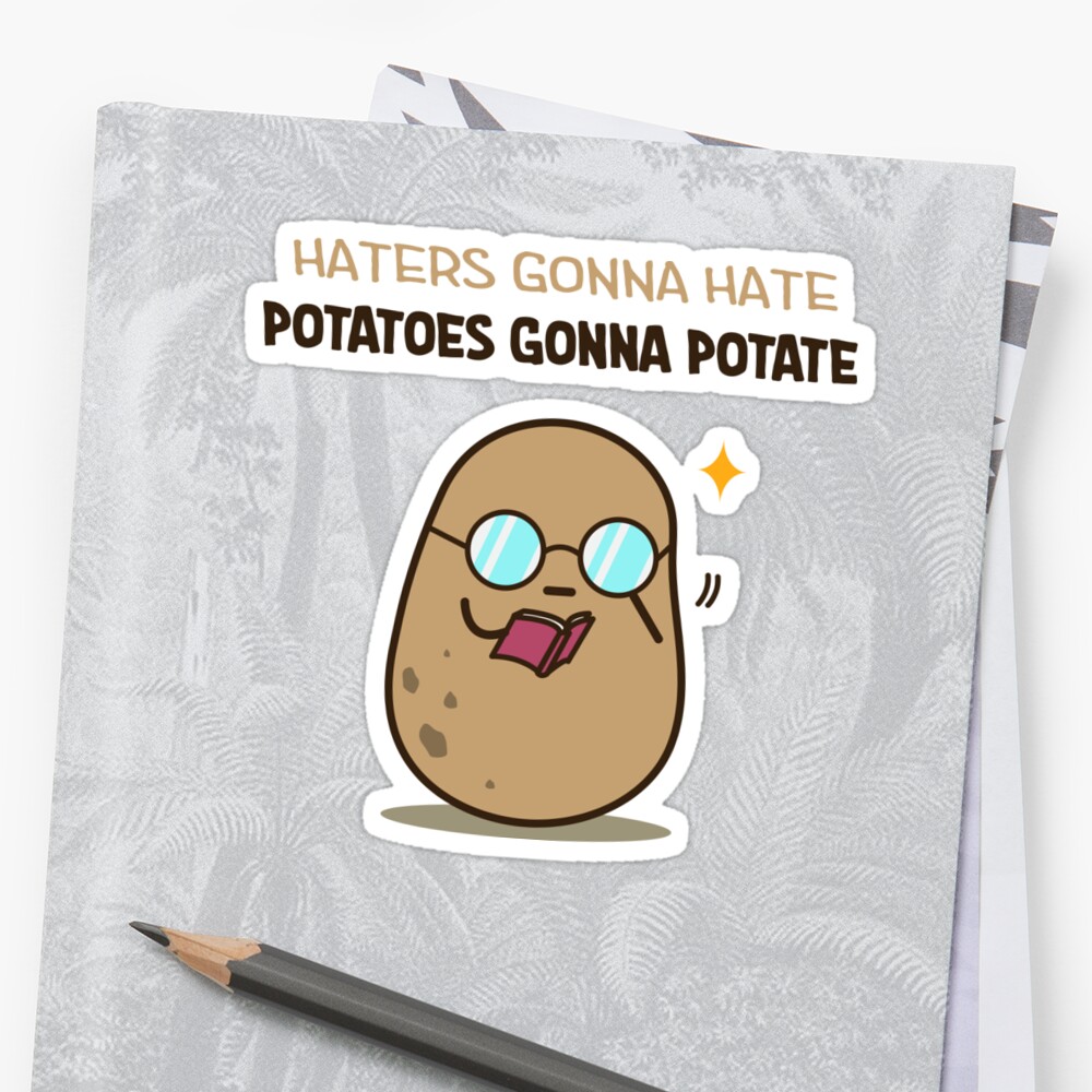 Potatoes Gonna Potate Sticker By Clgtart Redbubble