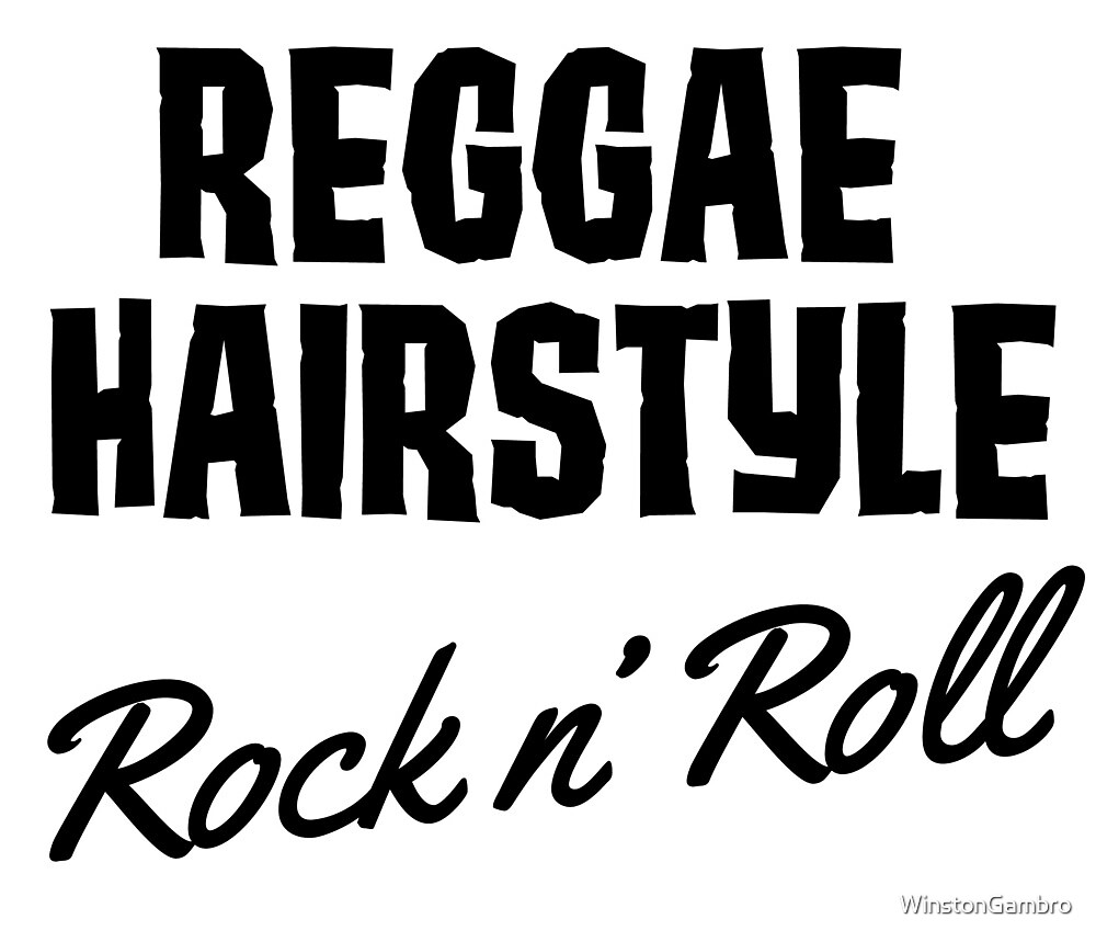 Reggae Hairstyle Rock N Roll By Winstongambro Redbubble