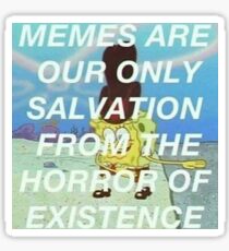 Memes Are Our Only Salvation Sticker
