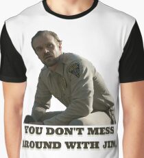 you don't mess around with jim Graphic T-Shirt