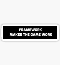 framework makes the game work sticker Sticker