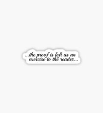 the proof is left as an exercise to the reader Sticker