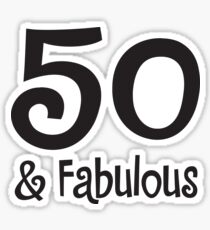 50 and Fabulous Sticker