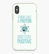 Entschuldigung, während ich Wissenschaft: denke wie ein Proton und Bleib positiv iPhone-Hülle & Cover