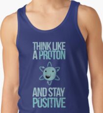 Excuse Me While I Science: Think Like A Proton and Stay Positive Men's Tank Top