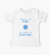 Excuse Me While I Science: Never Trust An Atom, They Make Up Everything Baby Tee
