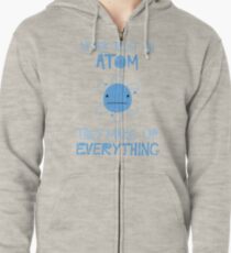 Excuse Me While I Science: Never Trust An Atom, They Make Up Everything Zipped Hoodie