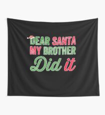 Dear Santa My brother did it Wall Tapestry