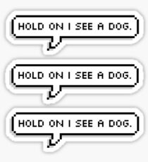 dog distraction Sticker