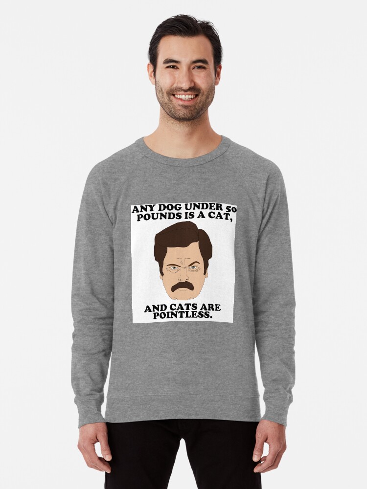 Ron Swanson Cats Are Pointless Lightweight Sweatshirt By