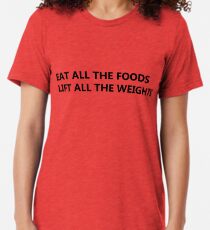 Eat and Lift Tri-blend T-Shirt
