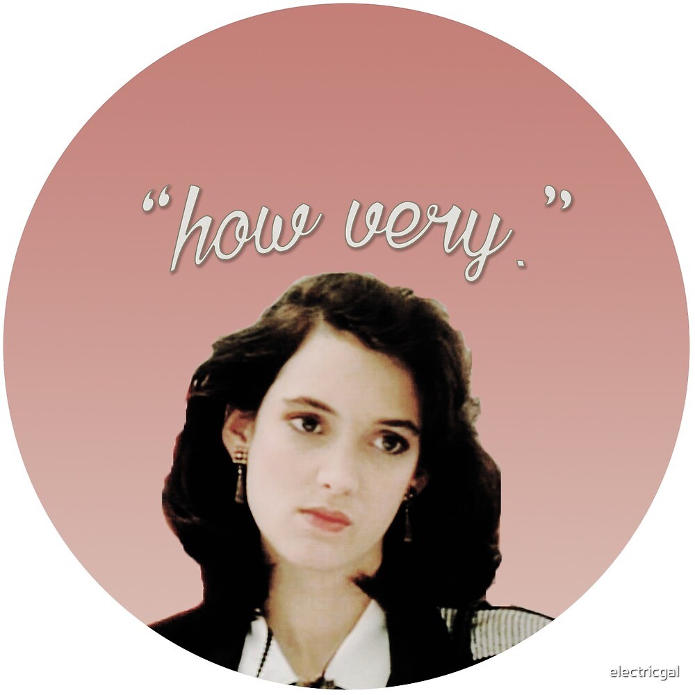 "how very - winona ryder heathers quote " by electricgal | Redbubble