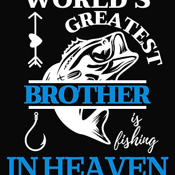 World's Greatest Brother Fishing in Heaven Family Memorial Poster for Sale  by Luckydesign1975