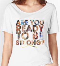 Buffy the Vampire Slayer - Are You Ready To Be Strong Women's Relaxed Fit T-Shirt