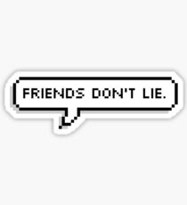 Friends Don't Lie. Sticker
