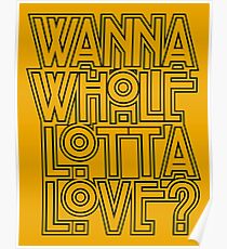 Wanna Whole Lotta Love Poster