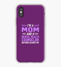 Mom & Mental Health Counselor Nothing Scares Me iPhone Case