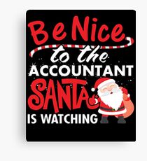 Be Nice To Accountant Santa Is Watching Canvas Print