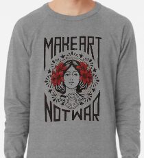 Make art not war Lightweight Sweatshirt