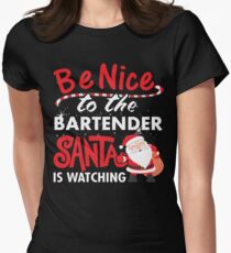 Be Nice To Bartender Santa Is Watching Women's Fitted T-Shirt
