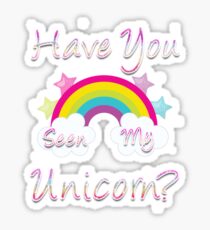 Have You seen my Unicorn? | Be who You are always! Sticker