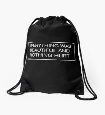 Everything was Beautiful and Nothing Hurt Drawstring Bag