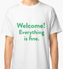 Welcome! Everything is fine. Classic T-Shirt