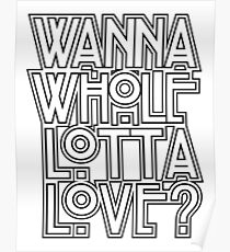 Wanna Whole Lotta Love Poster
