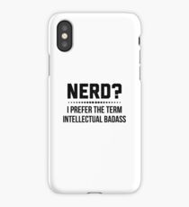 Nerd I Prefer The Term Intellectual Badass Computer Geek Tee iPhone Case/Skin