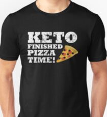 Keto Finished Pizza Time! Unisex T-Shirt
