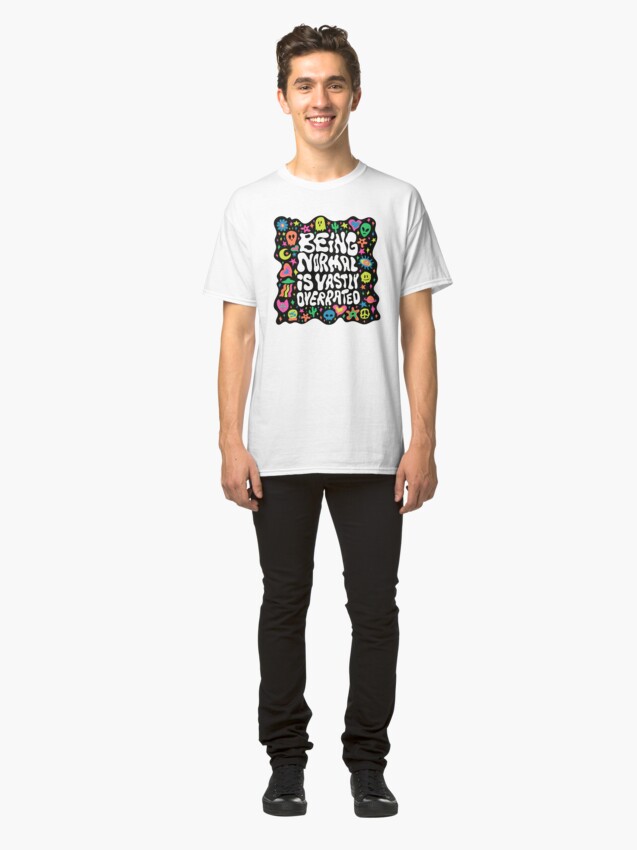 Alternate view of Being normal is vastly overrated Classic T-Shirt