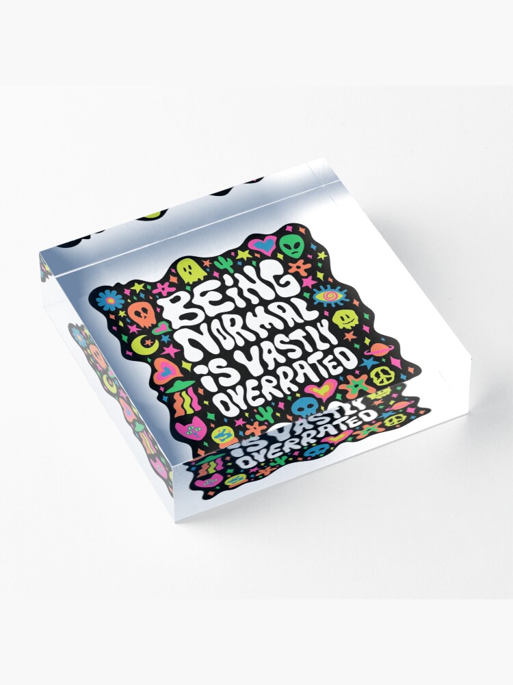 Alternate view of Being normal is vastly overrated Acrylic Block