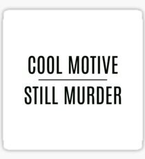 'Cool Motive, Still Murder' on White Sticker