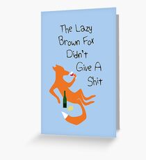 The Lazy Brown Fox Didn't Give A Shit Greeting Card
