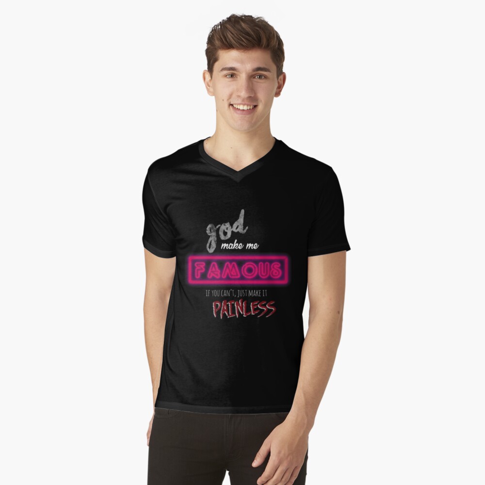 God Make Me Famous V-Neck T-Shirt