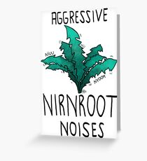 Aggressive nirnroot noises Greeting Card