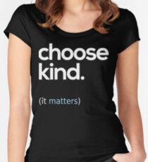 Choose Kind, Kindness Matters Women's Fitted Scoop T-Shirt