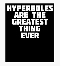 Hyperboles Are The Greatest Thing Ever | Teacher T-Shirt Photographic Print