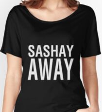 SASHAY AWAY (WH) Women's Relaxed Fit T-Shirt