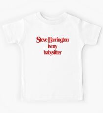 Steve Harrington is my babysitter Kids Tee