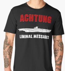 Achtung - SUB liminal Messages - U-Boat Men's Premium T-Shirt