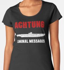 Achtung - SUB liminal Messages - U-Boat Women's Premium T-Shirt
