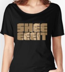 The Senator's Sheeeit Women's Relaxed Fit T-Shirt