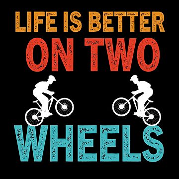 Artwork thumbnail, Life Is Better on Two Wheels,Funny Cycling Road Bike,Gift for Cycling Lovers-cycling road bike very bad bike ride by SplendidDesign