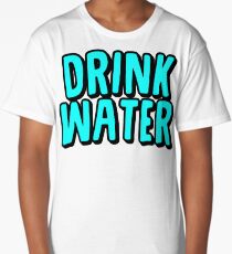 DRINK WATER Long T-Shirt