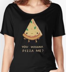 you wanna pizza me? Women's Relaxed Fit T-Shirt